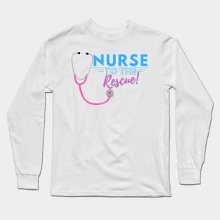 Nurse to the Rescue Long Sleeve T-Shirt